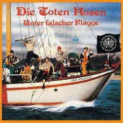 Die Toten Hosen : Unter Falscher Flagge Die Toten Hosen : Unter Falscher Flagge